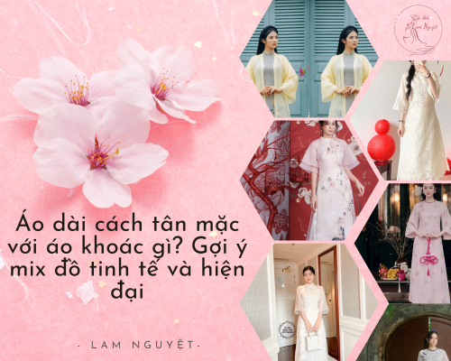 Áo dài cách tân mặc với áo khoác gì?